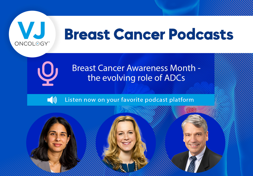 VJOncology podcast on the evolving role of ADCs for breast cancer awareness month