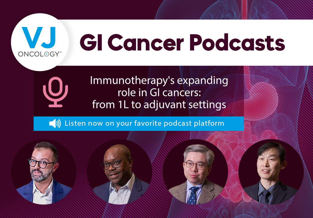 VJOncology podcast on the expanding role of immunotherapy from first-line to advanced settings in GI cancers