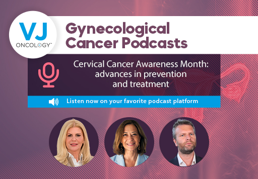 VJOncology podcast on Cervical cancer awareness month highlighting the importance of prevention and treatment advances