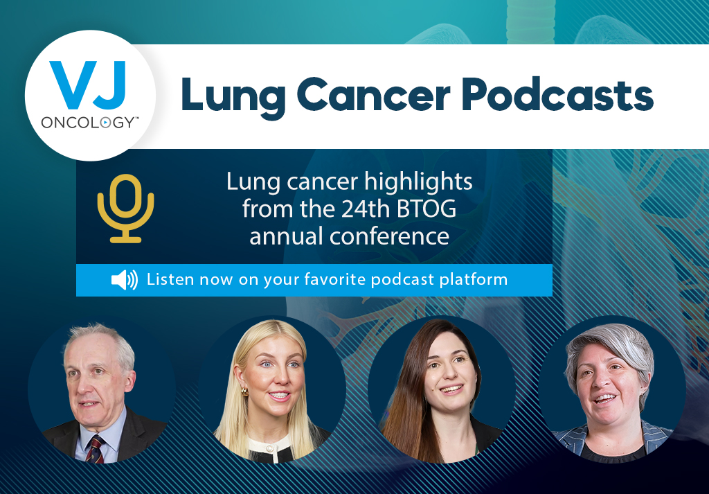 VJOncology podcast: Lung cancer highlights from the 24th BTOG annual conference
