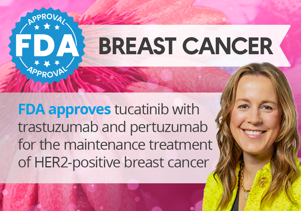 FDA approves tucatinib with trastuzumab and pertuzumab for the maintenance treatment of HER2-positive breast cancer